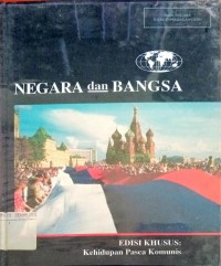 Negara dan bangsa: edisi khusus=kehidupan pasca komonis