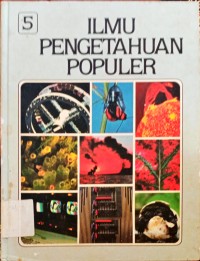 Ilmu pengetahuan populer jilid 5(ilmu fisika ,biologi umum)