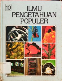 Ilmu pengetahuan populer jilid 10(teknologi,apendiks,indeks)