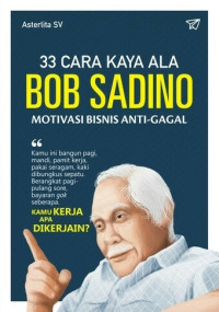 Image of 33 Cara Kaya Ala Bob Sadino : Motivasi Bisnis Anti Gagal